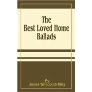 The Best Loved Home Ballads of James Whitcomb Riley