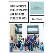 Why America's Public Schools Are the Best Place for Kids Reality vs. Negative Perceptions