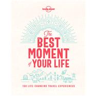 Lonely Planet The Best Moment Of Your Life