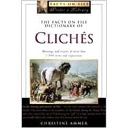 The Facts on File Dictionary of Cliches