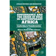 Governance and the Crisis of Rule in Contemporary Africa Leadership in Transformation