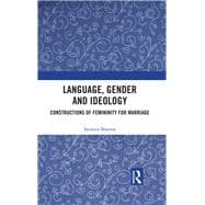 Language, Gender and Ideology: Constructions of Femininity for Marriage