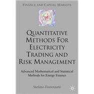 Quantitative Methods for Electricity Trading and Risk Management Advanced Mathematical and Statistical Methods for Energy Finance