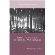 The Emerging Alliance of Religion and Ecology