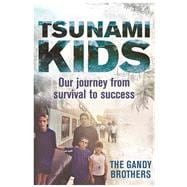 Tsunami Kids Our Journey from Survival to Success