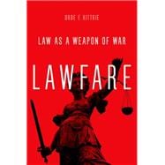 Lawfare Law as a Weapon of War