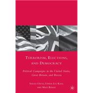 Terrorism, Elections, and Democracy Political Campaigns in the United States, Great Britain, and Russia