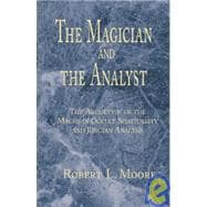 Magician and the Analyst : The Archetype of the Magus in Occult Spirituality and Jungian Analysis