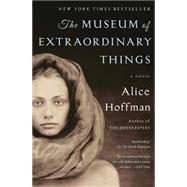 The Museum of Extraordinary Things A Novel