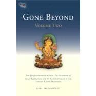 Gone Beyond (Volume 2) The Prajnaparamita Sutras, The Ornament of Clear Realization, and Its Commentaries in the Tibetan Kagyu Tradition