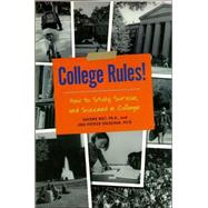 College Rules! : How to Study, Survive, and Succeed in College