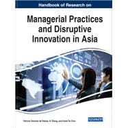 Handbook of Research on Managerial Practices and Disruptive Innovation in Asia