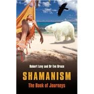 Shamanism: The Book of Journeys