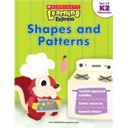 Scholastic Learning Express: Shapes and Patterns: Grades K-2