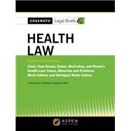 Casenote Legal Briefs for Health Law, Keyed to Clark, Fuse Brown, Gatter, McCuskey, and Pendo Ninth Edition and Abridged Ninth Edition