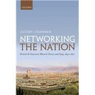 Networking the Nation British and American Women's Poetry and Italy, 1840-1870