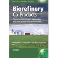 Biorefinery Co-Products Phytochemicals, Primary Metabolites and Value-Added Biomass Processing
