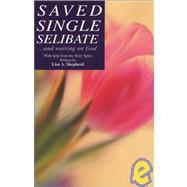 Saved, Single, Selibate. . . and Waiting on God