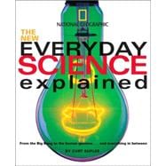 New Everyday Science Explained From the Big Bang to the human genome...and everything in between