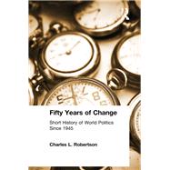 Fifty Years of Change: Short History of World Politics Since 1945