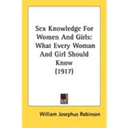 Sex Knowledge for Women and Girls : What Every Woman and Girl Should Know (1917)