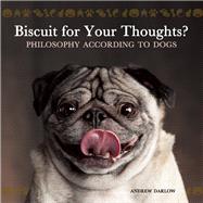 Biscuit for Your Thoughts? Philosophy According to Dogs