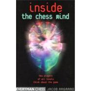Inside the Chess Mind How Players Of All Levels Think About The Game