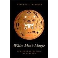 White Men's Magic Scripturalization as Slavery