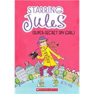 Starring Jules #3: Starring Jules (super-secret spy girl)