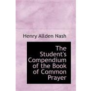 The Student's Compendium of the Book of Common Prayer