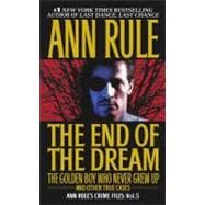 The End Of The Dream The Golden Boy Who Never Grew Up Ann Rules Crime Files Volume 5