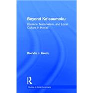Beyond Ke'eaumoku: Koreans, Nationalism, and Local Culture in Hawai'i