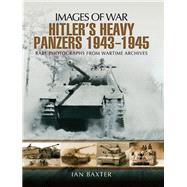 Hitler’s Heavy Panzers 1943–45