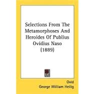 Selections From The Metamorphoses And Heroides Of Publius Ovidius Naso