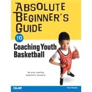 Absolute Beginner's Guide to Coaching Youth Basketball