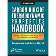 Carbon Dioxide Thermodynamic Properties Handbook Covering Temperatures from -20° to 250°C and Pressures up to 1000 Bar,9781119083580