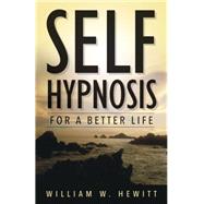 Self-Hypnosis for a Better Life