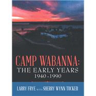 Camp Wabanna:  the Early Years 1940-1990