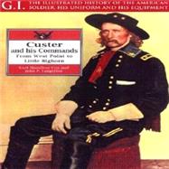 Custer and His Commands Vol. 16 : From West Point to Little Bighorn