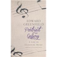 Portrait Gallery: A Life in Classical Music