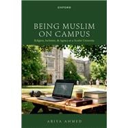 Being Muslim on Campus Religion, Inclusion, and Agency at a Secular University