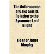 The Anthracnose of Oaks and Its Relation to the Sycamore Leaf Blight