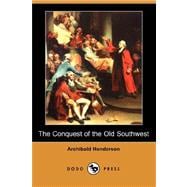 The Conquest of the Old Southwest (Dodo Press)