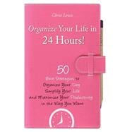 Organize Your Life in 24 Hours!