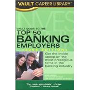 Vault Guide to the Top 50 Banking Employers, 8th Edition