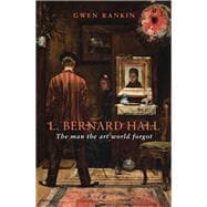 L. Bernard Hall The Man the Art World Forgot