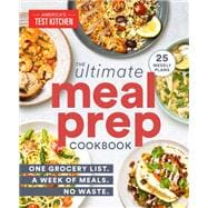 The Ultimate Meal-Prep Cookbook One Grocery List. A Week of Meals. No Waste.