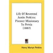 Life of Reverend Justin Perkins : Pioneer Missionary to Persia (1887)