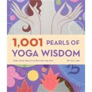 1,001 Pearls of Yoga Wisdom Take Your Practice Beyond the Mat