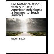 For Better Relations With Our Latin American Neighbors: A Journey to South America